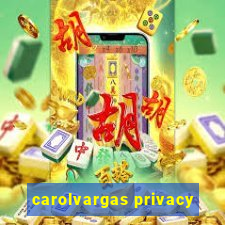 carolvargas privacy